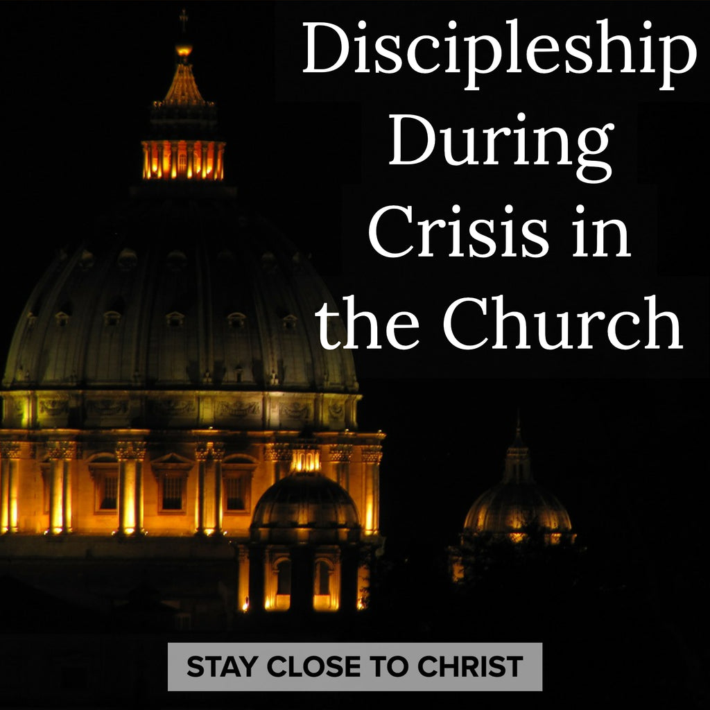 Discipleship during Crisis in the Church