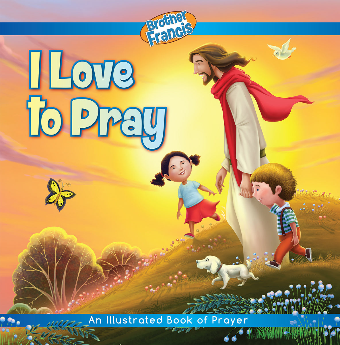 I Love To Pray: An Illustrated Book of Prayer
